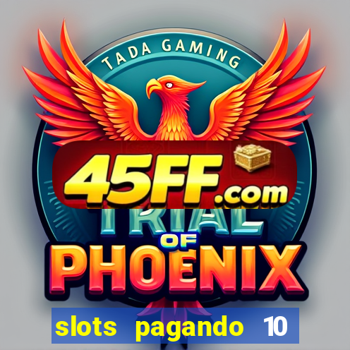 slots pagando 10 no cadastro facebook